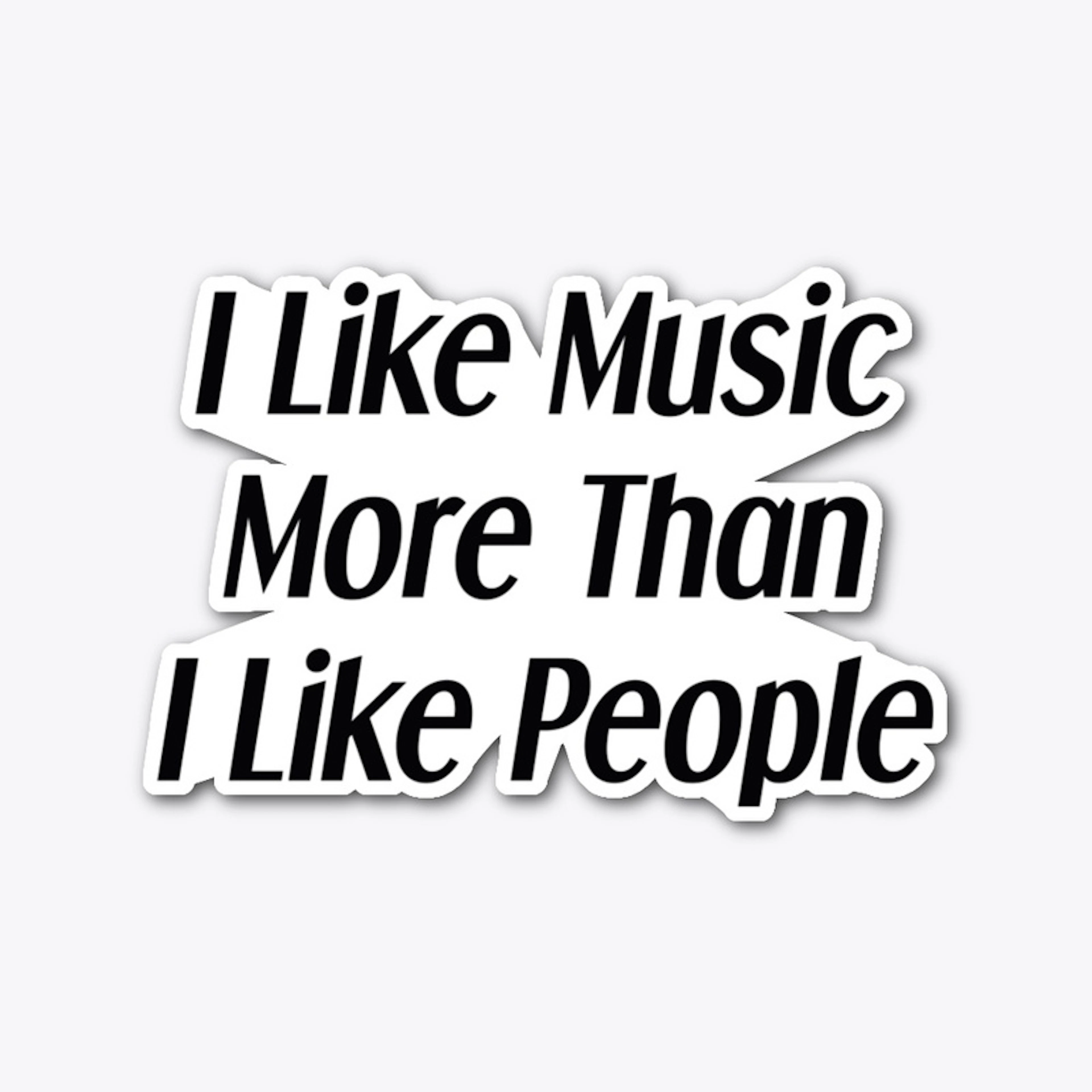I Like Music More Than I Like People